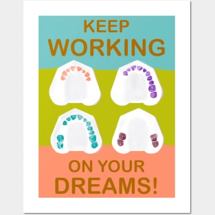 Keep working on your dreams! illustration - for Dentists, Hygienists, Dental Assistants, Dental Students and anyone who loves teeth by Happimola Posters and Art